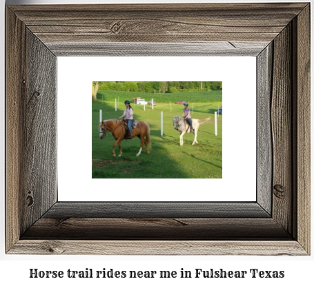 horse trail rides near me in Fulshear, Texas